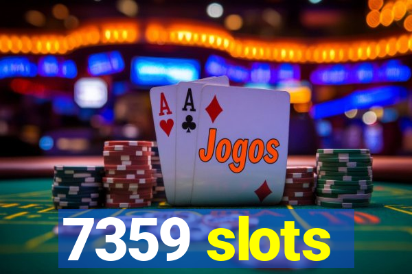 7359 slots